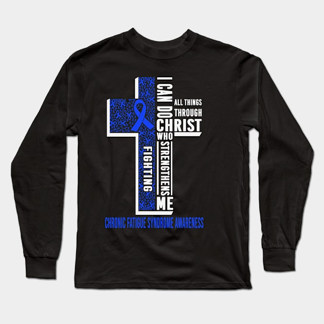 I Can Do All Thing Through Christ Who Strengthens Me Fighting Chronic Fatigue Syndrome Awareness Blue Ribbon Warrior Long Sleeve T-Shirt by celsaclaudio506